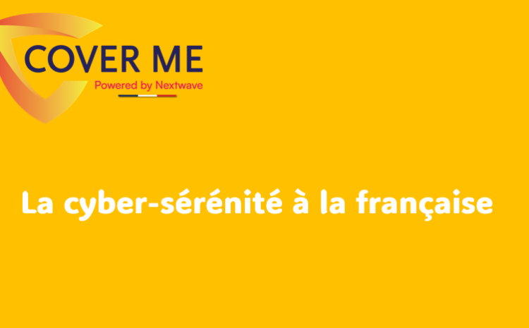  Lancement de COVER.ME : La cyber-sérénité à la française, pensée pour les PME